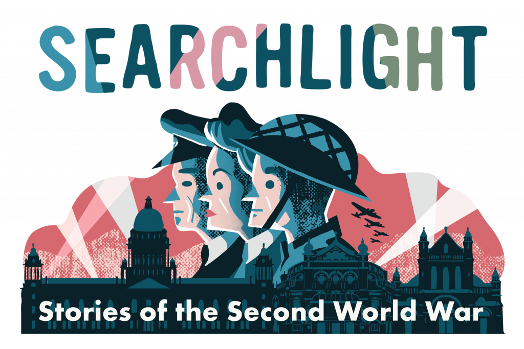 Text in the image reads: Searchlight: Stories of the Second World War. The busts of three service people sit facing left, above Belfast City Hall. Three planes and searchlights are in the sky behind them. 